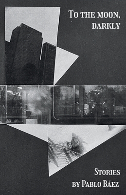 To the Moon, Darkly - Pablo Báez