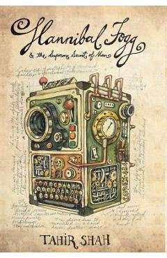 Coperta cărții 'Hannibal Fogg and The Supreme Secret of Man - Tahir Shah'