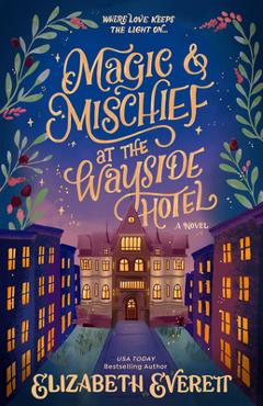 Coperta cărții 'Magic and Mischief at the Wayside Hotel - Elizabeth Everett'