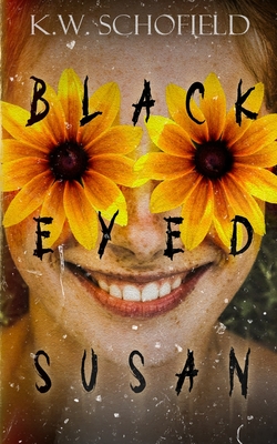 Black Eyed Susan: A Cosmic Horror Novel - K. W. Schofield