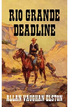 Poza produsului Rio Grande Deadline - Allan Vaughan Elston