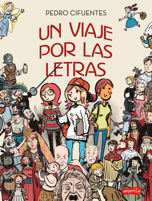 Un Viaje Por Las Letras (a Journey Through Letters - Spanish Edition) - Pedro Cifuentes