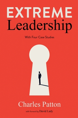 Extreme Leadership - Charles Patton