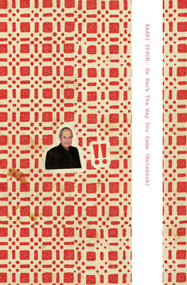 Kaari Upson: Go Back the Way You Came (Notebook) - Kaari Upson