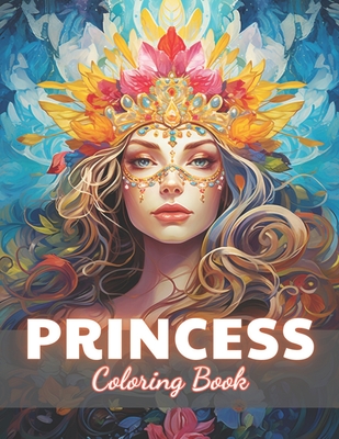 Princess Coloring Book: 100+ Unique and Beautiful Designs for All Fans - Bailey Sipes