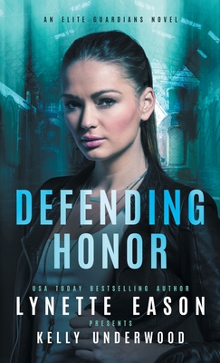 Defending Honor: An Elite Guardians Novel - Lynette Eason