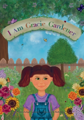 I am Gracie Gardener - Kate Zatloukal