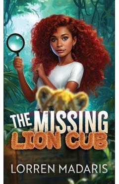 Coperta cărții 'The Missing Lion Cub - Lorren Madaris'