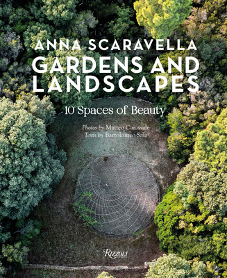 Gardens and Landscapes: 10 Spaces of Beauty - Anna Scaravella