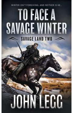 Poza produsului To Face a Savage Winter: A Mountain Man Classic Western - John Legg