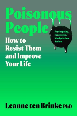 Coperta cărții 'Poisonous People: How to Resist Them and Improve Your Life - Leanne Ten Brinke'