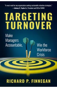 Coperta cărții 'Targeting Turnover: Make Managers Accountable, Win the Workforce Crisis - Richard P. Finnegan'