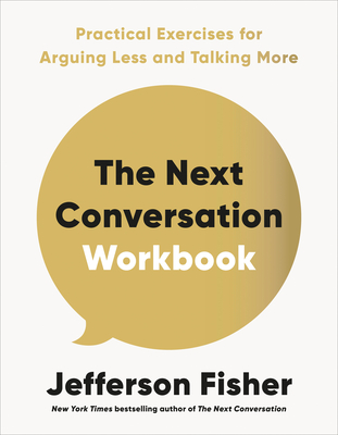 Coperta cărții 'The Next Conversation Workbook: Practical Exercises for Arguing Less and Talking More - Jefferson Fisher'