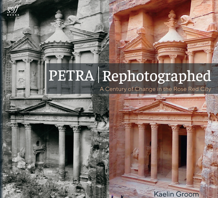 Petra Rephotographed: A Century of Change in the Rose Red City - Kaelin Groom