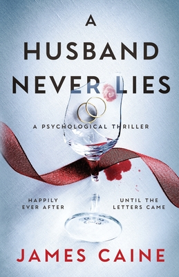 A Husband Never Lies: A Psychological Thriller - James Caine