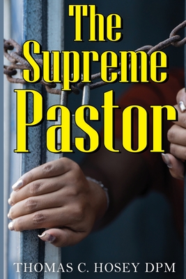 The Supreme Pastor - Thomas C. Hosey