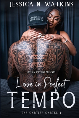 The Cartier Cartel 4: Love In Perfect Tempo - Jessica N. Watkins