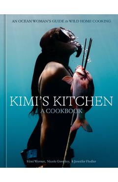 Coperta cărții 'Kimi's Kitchen: An Ocean Woman's Guide to Wild Cooking [A Cookbook] - Kimi Werner'