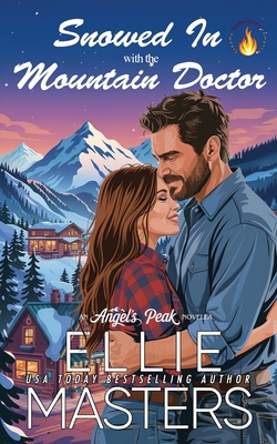 Snowed In with the Mountain Doctor - Ellie Masters