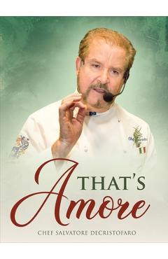 Coperta cărții 'That's Amore - Chef Salvatore Decristofaro'
