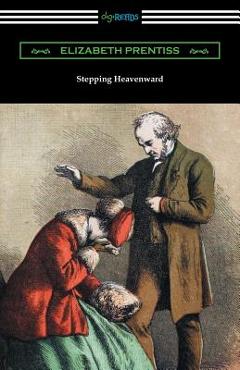 Coperta cărții 'Stepping Heavenward: (with an Introduction by George Prentiss) - Elizabeth Prentiss'