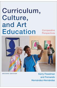 Poza produsului Curriculum, Culture, and Art Education: Comparative Perspectives - Kerry Freedman