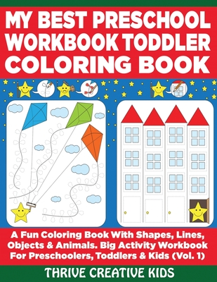 My Best Preschool Workbook Toddler Coloring Book: A Fun Coloring Book With Shapes, Lines, Objects & Animals. Big Activity Workbook for Preschoolers, T - Steven Ansah Daniels