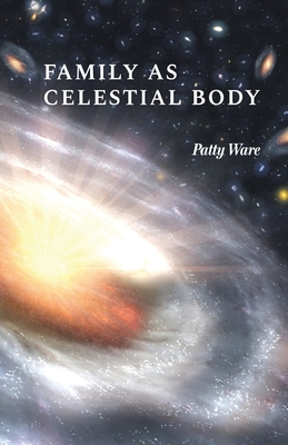 Family as Celestial Body - Patty Ware