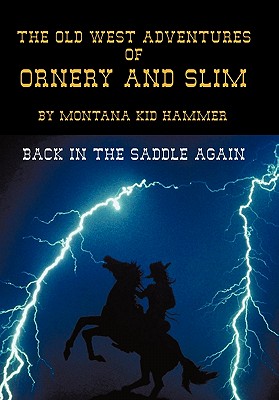 The Old West Adventures of Ornery and Slim: Back in the Saddle Again -