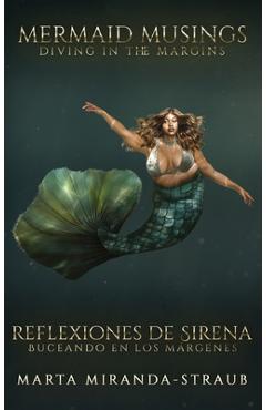 Coperta cărții 'Mermaid Musings: Diving in the Margins Reflexiones de Sirena: Buceando en los Margenes - Marta Miranda-straub'