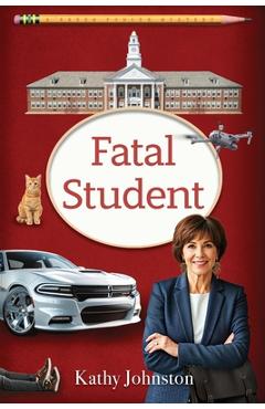 Coperta cărții 'Fatal Student (A Karen Fowler Mystery Book 5) - Kathy Johnston'