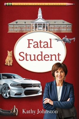 Fatal Student (A Karen Fowler Mystery Book 5) - Kathy Johnston