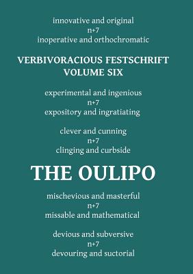 Verbivoracious Festschrift Volume Six: The Oulipo - G. N. Forester