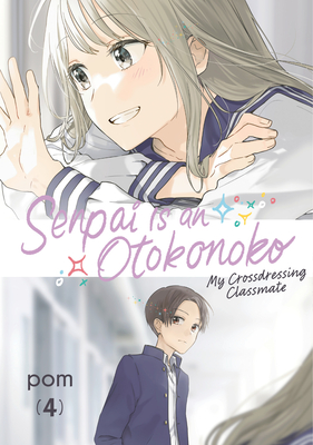 Senpai Is an Otokonoko: My Crossdressing Classmate 4 - 
