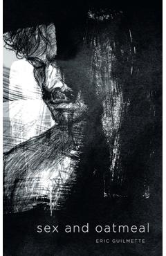 Poza produsului sex and oatmeal - Eric Guilmette