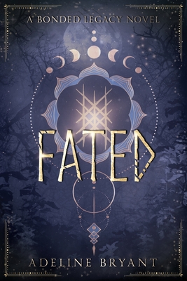 Fated: A Bonded Legacy Novel - Adeline Bryant
