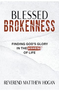 Coperta cărții 'Blessed Brokenness - Reverend Matthew Hogan'