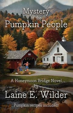 Coperta cărții 'Mystery of the Pumpkin People, A Honeymoon Bridge Novel - Laine E. Wilder'