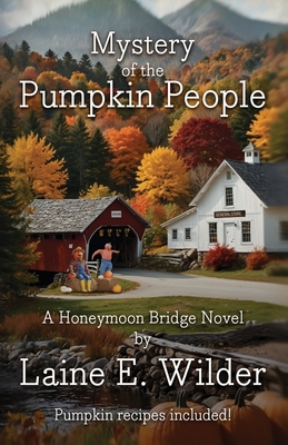 Mystery of the Pumpkin People, A Honeymoon Bridge Novel - Laine E. Wilder