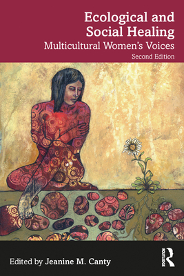 Ecological and Social Healing: Multicultural Women's Voices - Jeanine M. Canty