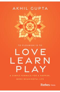 Poza produsului Love, Learn, Play: A Simple Formula for a Happier, More Meaningful Life - Akhil Gupta