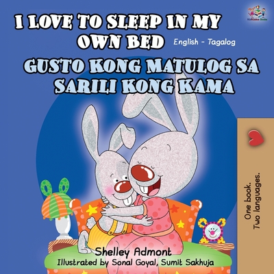 I Love to Sleep in My Own Bed (English Tagalog Bilingual Book) - Shelley Admont