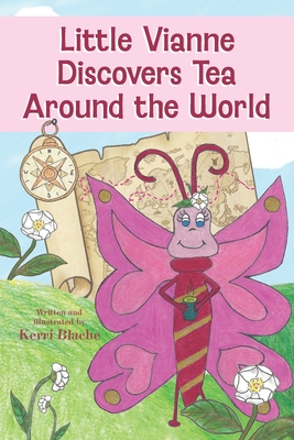 Little Vianne Discovers Tea Around the World - Kerri Blache