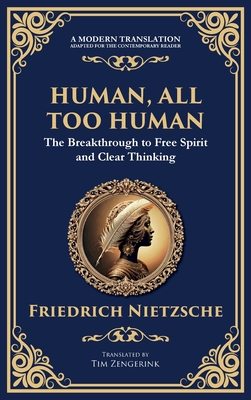 Human, All Too Human: Reflections on Humanity, Morality, and Progress - Friedrich Nietzsche