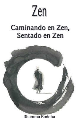 Zen: Caminando en Zen, Sentado en Zen - Dhamma Buddha