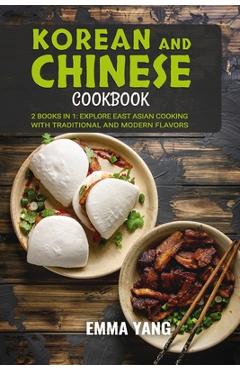 Poza produsului Korean And Chinese Cookbook: 2 Books In 1: Explore East Asian Cooking with Traditional and Modern Flavors - Emma Yang