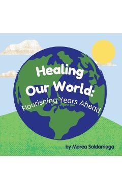Coperta cărții 'Healing Our World: Flourishing Years Ahead - Marea Saldarriaga'