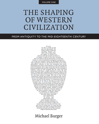 The Shaping of Western Civilization, Volume I: From Antiquity to the Mid-Eighteenth Century - Michael Burger