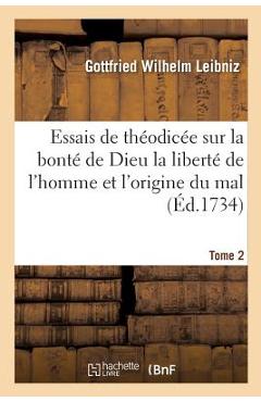 Poza produsului Essais de Théodicée Sur La Bonté de Dieu La Liberté de l'Homme Et l'Origine Du Mal T02 - Gottfried Wilhelm Leibniz