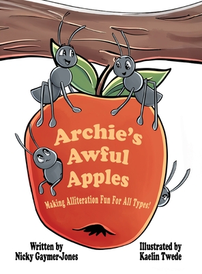 Archie's Awful Apples: Books for Early Readers, Making Alliteration Fun! - Nicky Gaymer-jones